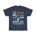 If Dad Can't Fix It T-Shirt - DSY - DSY Retailers